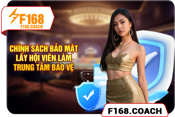 Chính sách bảo mật lấy hội viên làm trung tâm bảo vệ
