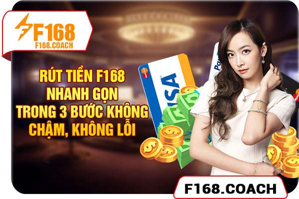Rút Tiền F168 Nhanh Gọn Trong 3 Bước - Không Chậm, Không Lỗi