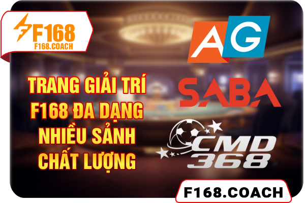 Trang giải trí F168 đa dạng nhiều sảnh chất lượng